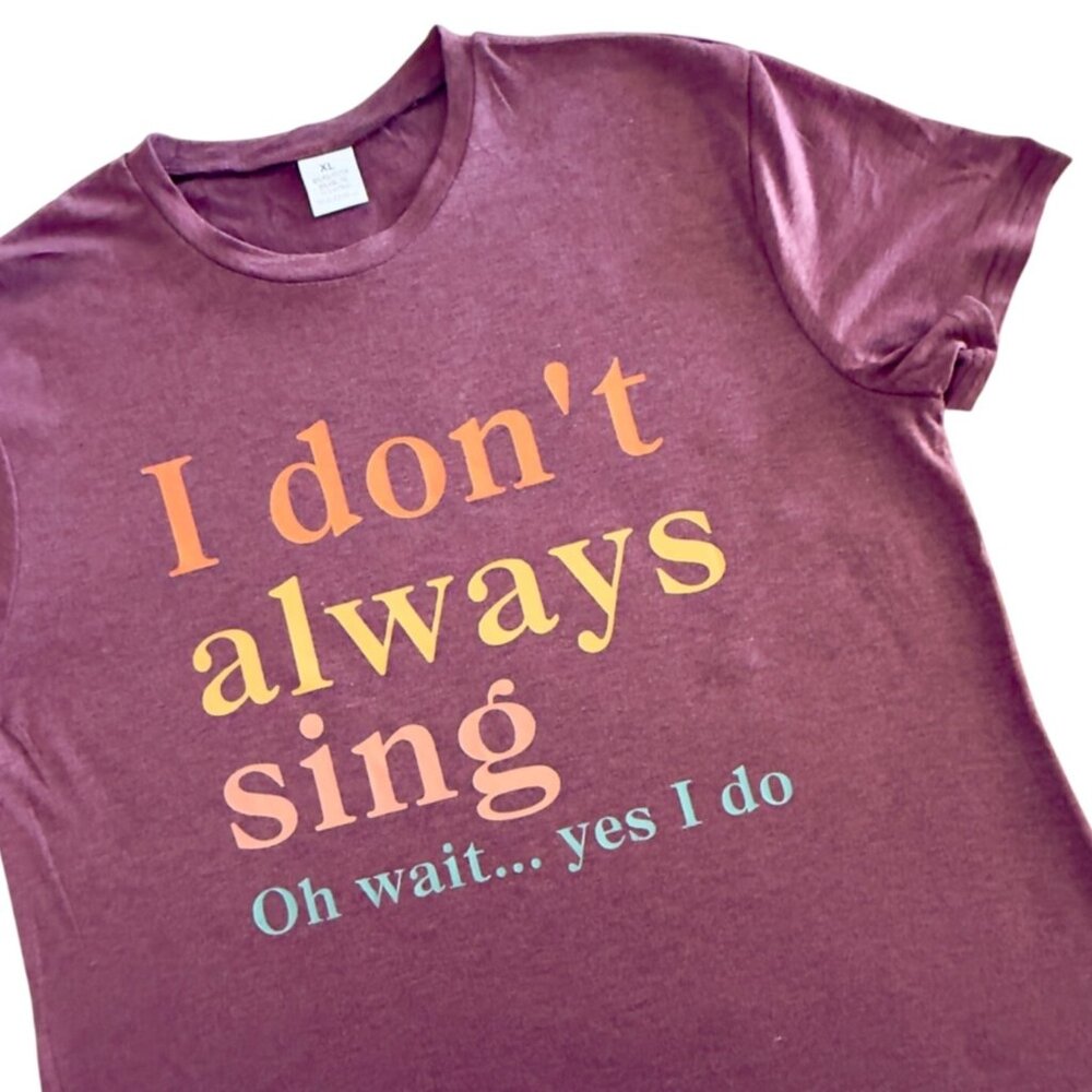 Music Graphic Tee Womens XL Brick Red I Dont Always Sing Shirt Choir Chorus